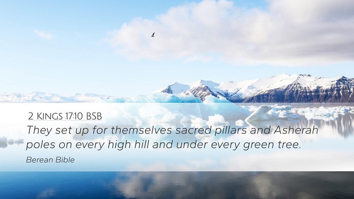 2 Kings 17:10 BSB Desktop Wallpaper - They set up for themselves sacred pillars and - Desktop Bible Verse Wallpaper
