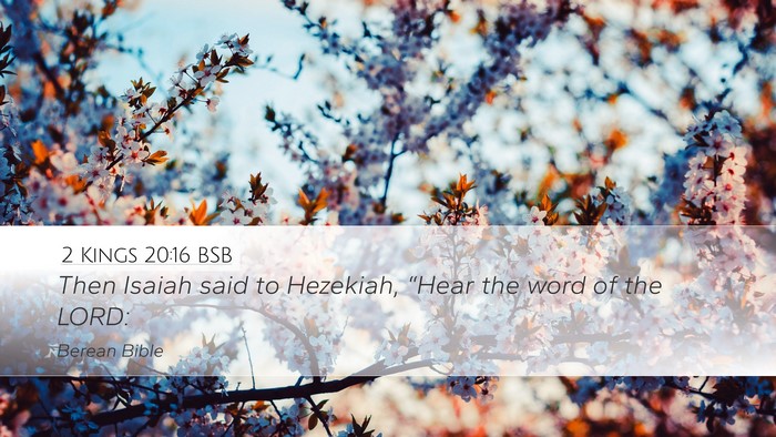 2 Kings 20:16 BSB Desktop Wallpaper - Then Isaiah said to Hezekiah, “Hear the word of - Desktop Bible Verse Wallpaper