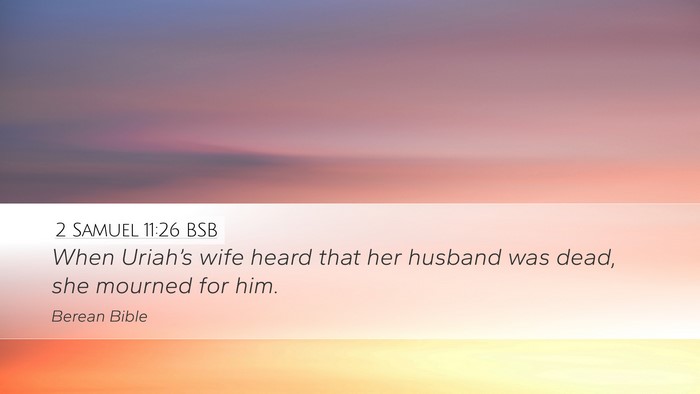 2 Samuel 11:26 BSB Desktop Wallpaper - When Uriah’s wife heard that her husband was - Desktop Bible Verse Wallpaper
