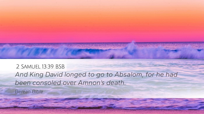 2 Samuel 13:39 BSB Desktop Wallpaper - And King David longed to go to Absalom, for he - Desktop Bible Verse Wallpaper