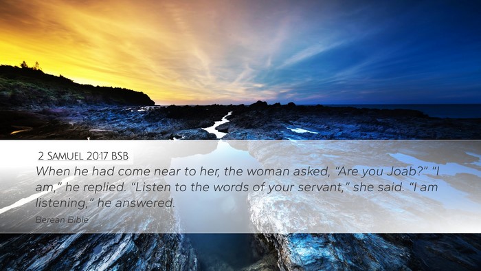 2 Samuel 20:17 BSB Desktop Wallpaper - When he had come near to her, the woman asked, - Desktop Bible Verse Wallpaper