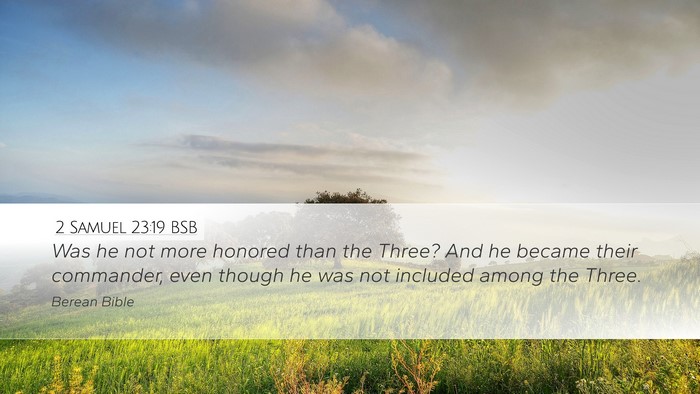 2 Samuel 23:19 BSB Desktop Wallpaper - Was he not more honored than the Three? And he - Desktop Bible Verse Wallpaper