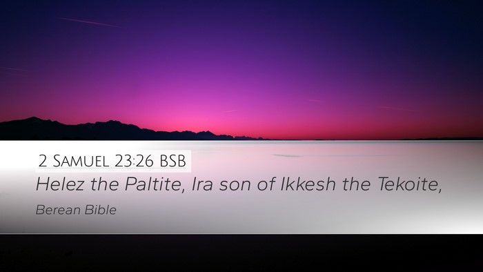 2 Samuel 23:26 BSB Desktop Wallpaper - Helez the Paltite, Ira son of Ikkesh the - Desktop Bible Verse Wallpaper