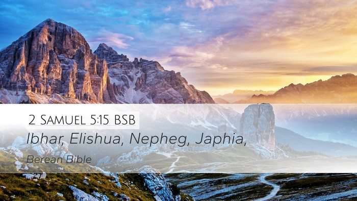 2 Samuel 5:15 BSB Desktop Wallpaper - Ibhar, Elishua, Nepheg, - Desktop Bible Verse Wallpaper