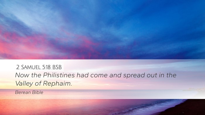 2 Samuel 5:18 BSB Desktop Wallpaper - Now the Philistines had come and spread out in - Desktop Bible Verse Wallpaper