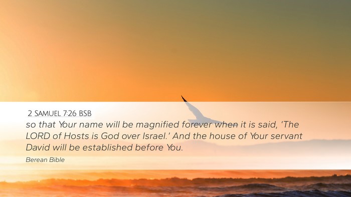 2 Samuel 7:26 BSB Desktop Wallpaper - so that Your name will be magnified forever when - Desktop Bible Verse Wallpaper