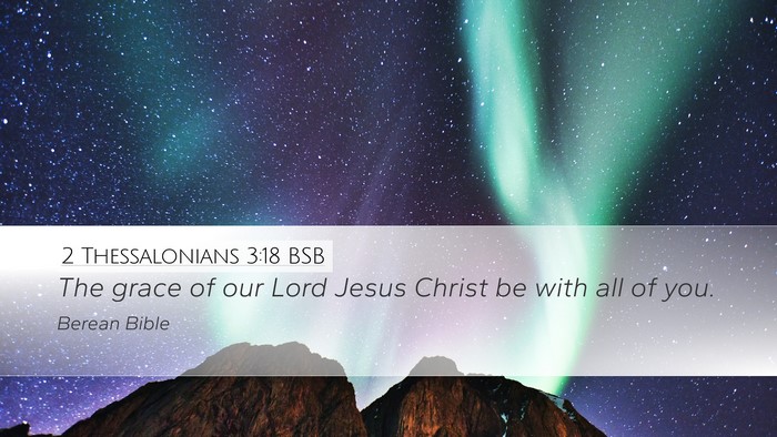 2 Thessalonians 3:18 BSB Desktop Wallpaper - The grace of our Lord Jesus Christ be with all of - Desktop Bible Verse Wallpaper