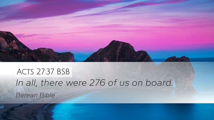 Acts 27:37 BSB Desktop Wallpaper - In all, there were 276 of us on - Desktop Bible Verse Wallpaper
