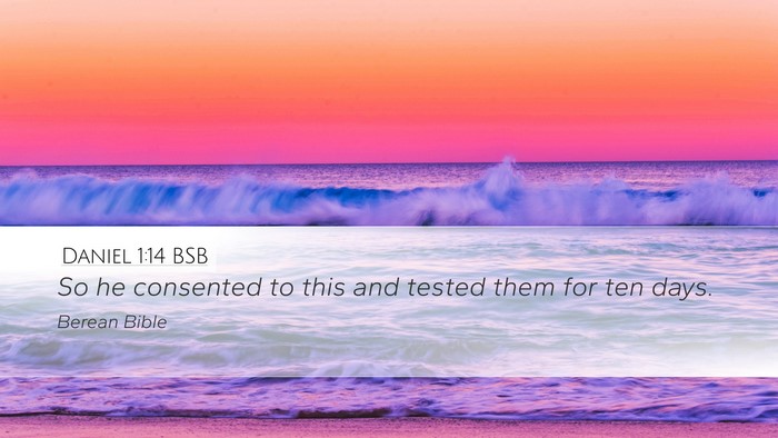 Daniel 1:14 BSB Desktop Wallpaper - So he consented to this and tested them for ten - Desktop Bible Verse Wallpaper