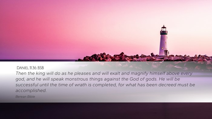 Daniel 11:36 BSB Desktop Wallpaper - Then the king will do as he pleases and will - Desktop Bible Verse Wallpaper