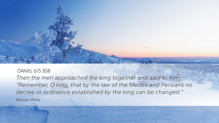Daniel 6:15 BSB Desktop Wallpaper - Then the men approached the king together and - Desktop Bible Verse Wallpaper