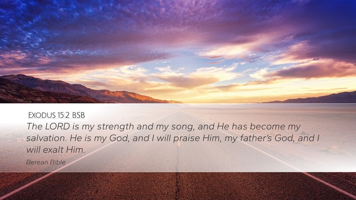 Exodus 15:2 BSB Desktop Wallpaper - The LORD is my strength and my song, and He has - Desktop Bible Verse Wallpaper