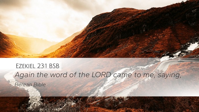 Ezekiel 23:1 BSB Desktop Wallpaper - Again the word of the LORD came to me, - Desktop Bible Verse Wallpaper
