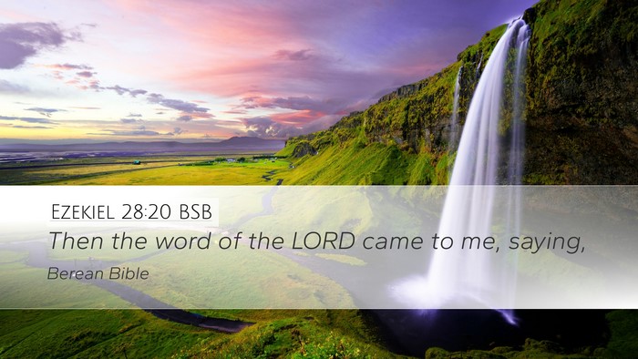 Ezekiel 28:20 BSB Desktop Wallpaper - Then the word of the LORD came to me, - Desktop Bible Verse Wallpaper