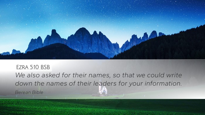Ezra 5:10 BSB Desktop Wallpaper - We also asked for their names, so that we could - Desktop Bible Verse Wallpaper