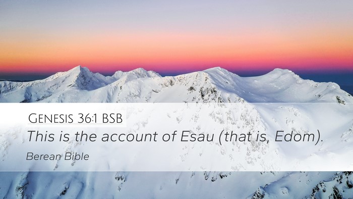 Genesis 36:1 BSB Desktop Wallpaper - This is the account of Esau (that is, - Desktop Bible Verse Wallpaper