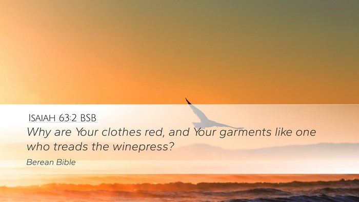Isaiah 63:2 BSB Desktop Wallpaper - Why are Your clothes red, and Your garments like - Desktop Bible Verse Wallpaper