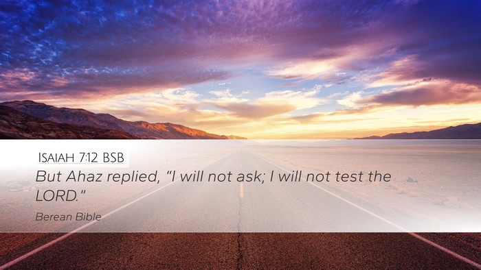 Isaiah 7:12 BSB Desktop Wallpaper - But Ahaz replied, “I will not ask; I will not - Desktop Bible Verse Wallpaper