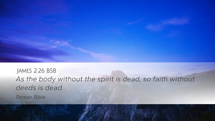 James 2:26 BSB Desktop Wallpaper - As the body without the spirit is dead, so faith - Desktop Bible Verse Wallpaper