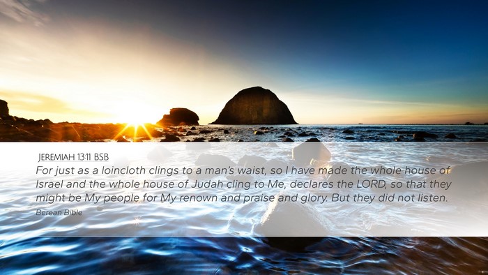 Jeremiah 13:11 BSB Desktop Wallpaper - For just as a loincloth clings to a man’s - Desktop Bible Verse Wallpaper