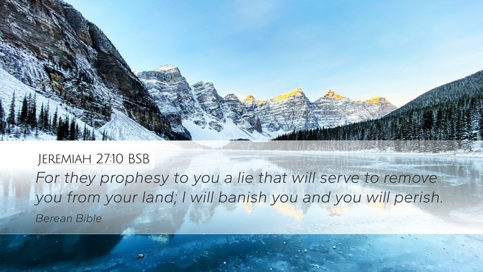 Jeremiah 27:10 BSB Desktop Wallpaper - For they prophesy to you a lie that will serve to - Desktop Bible Verse Wallpaper
