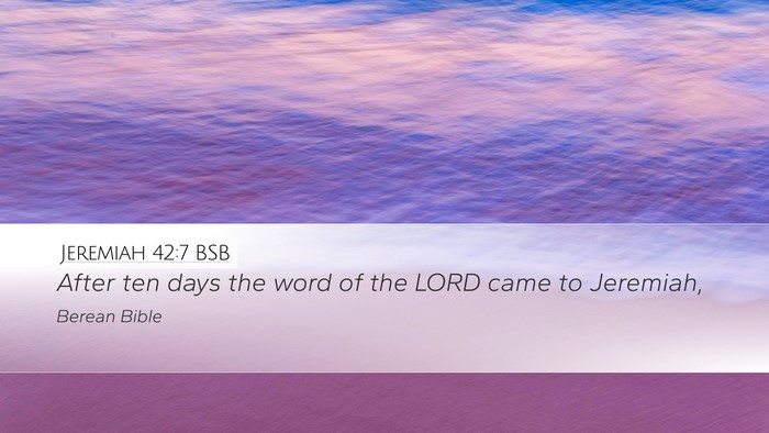 Jeremiah 42:7 BSB Desktop Wallpaper - After ten days the word of the LORD came to - Desktop Bible Verse Wallpaper