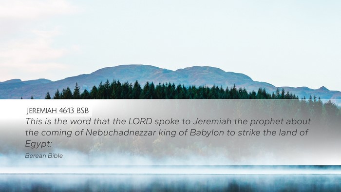 Jeremiah 46:13 BSB Desktop Wallpaper - This is the word that the LORD spoke to Jeremiah - Desktop Bible Verse Wallpaper