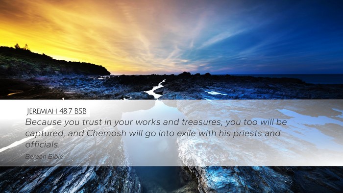 Jeremiah 48:7 BSB Desktop Wallpaper - Because you trust in your works and treasures, - Desktop Bible Verse Wallpaper