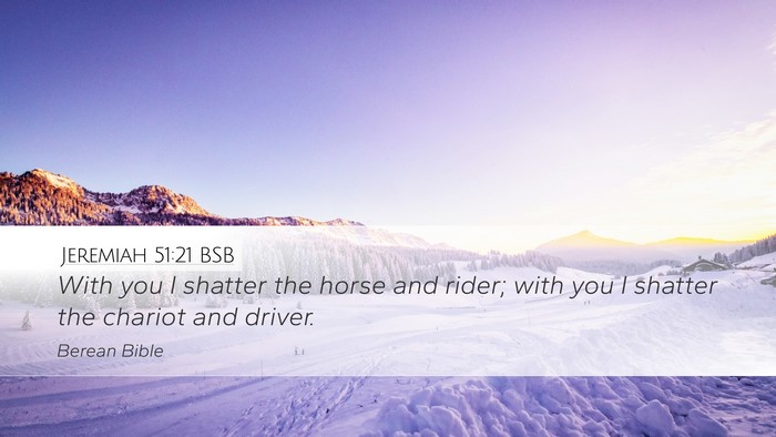 Jeremiah 51:21 BSB Desktop Wallpaper - With you I shatter the horse and rider; with you - Desktop Bible Verse Wallpaper