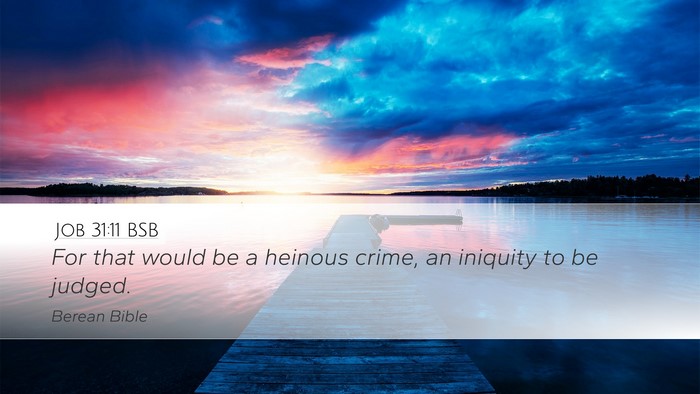 Job 31:11 BSB Desktop Wallpaper - For that would be a heinous crime, an iniquity to - Desktop Bible Verse Wallpaper
