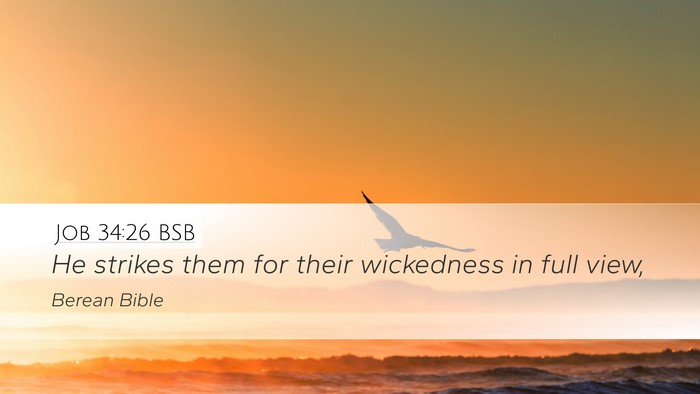 Job 34:26 BSB Desktop Wallpaper - He strikes them for their wickedness in full - Desktop Bible Verse Wallpaper