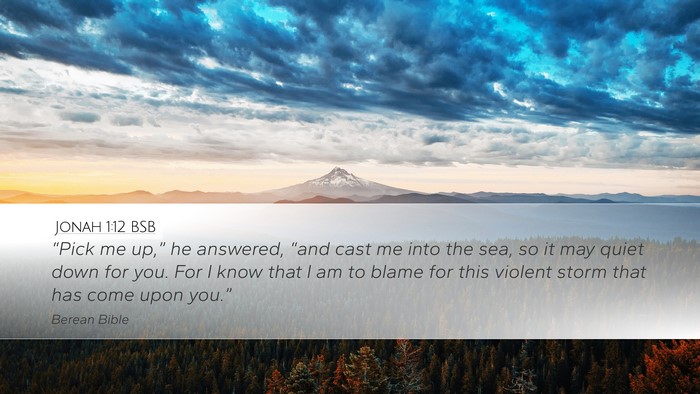Jonah 1:12 BSB Desktop Wallpaper - “Pick me up,” he answered, “and cast me - Desktop Bible Verse Wallpaper