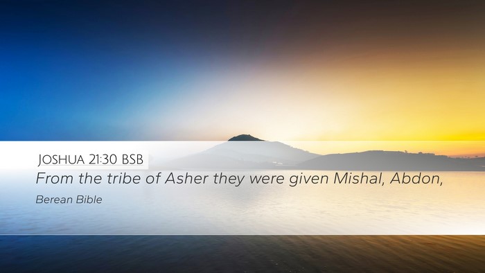 Joshua 21:30 BSB Desktop Wallpaper - From the tribe of Asher they were given Mishal, - Desktop Bible Verse Wallpaper