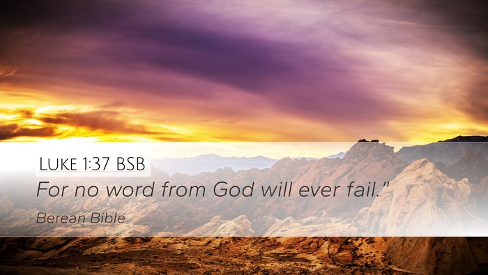 Luke 1:37 BSB Desktop Wallpaper - For no word from God will ever - Desktop Bible Verse Wallpaper