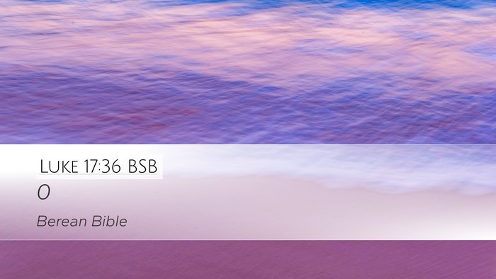 Luke 17:36 BSB Desktop Wallpaper -  - Desktop Bible Verse Wallpaper