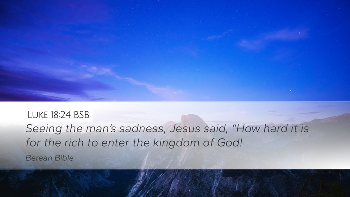 Luke 18:24 BSB Desktop Wallpaper - Seeing the man’s sadness, Jesus said, “How - Desktop Bible Verse Wallpaper