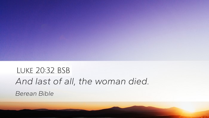 Luke 20:32 BSB Desktop Wallpaper - And last of all, the woman - Desktop Bible Verse Wallpaper