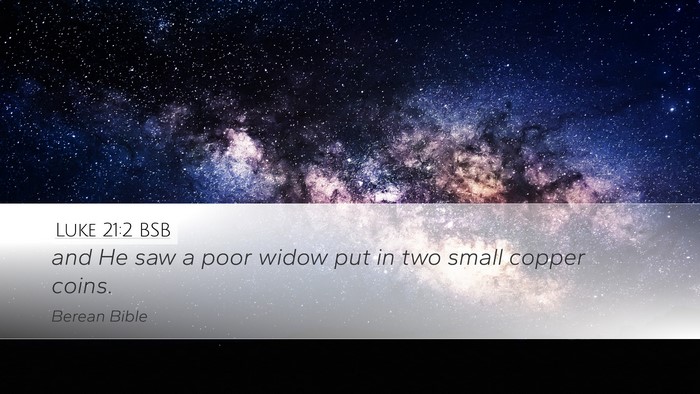 Luke 21:2 BSB Desktop Wallpaper - and He saw a poor widow put in two small copper - Desktop Bible Verse Wallpaper