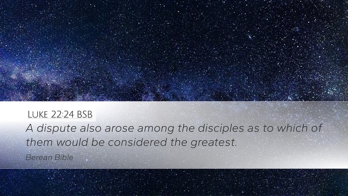 Luke 22:24 BSB Bible Verse Image