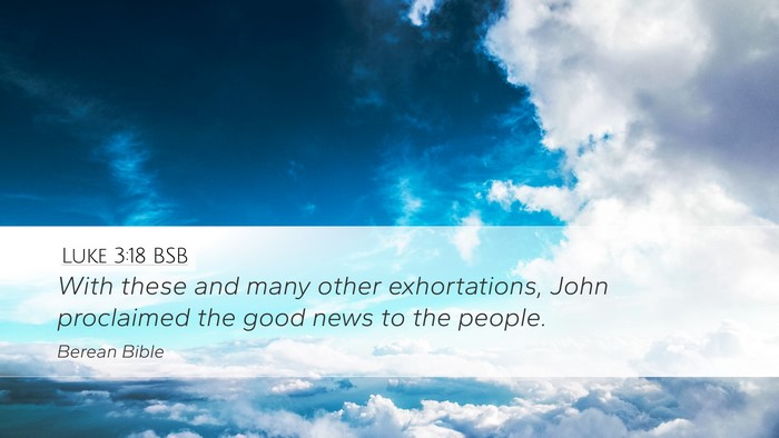Luke 3:18 BSB Desktop Wallpaper - With these and many other exhortations, John - Desktop Bible Verse Wallpaper