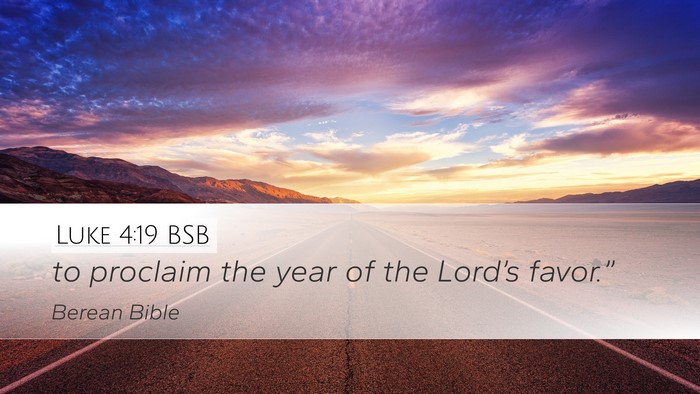 Luke 4:19 BSB Desktop Wallpaper - to proclaim the year of the Lord’s - Desktop Bible Verse Wallpaper