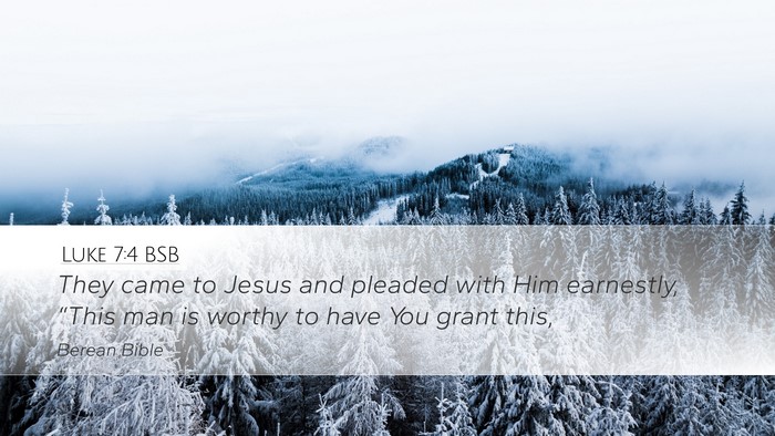 Luke 7:4 BSB Desktop Wallpaper - They came to Jesus and pleaded with Him - Desktop Bible Verse Wallpaper
