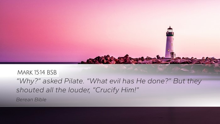 Mark 15:14 BSB Desktop Wallpaper - “Why?” asked Pilate. “What evil has He - Desktop Bible Verse Wallpaper
