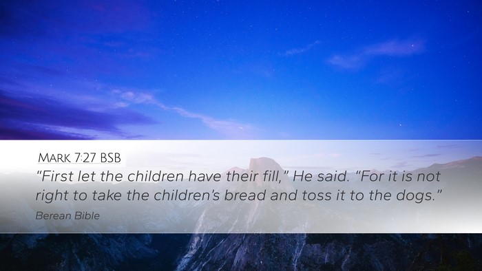 Mark 7:27 BSB Desktop Wallpaper - “First let the children have their fill,” He - Desktop Bible Verse Wallpaper