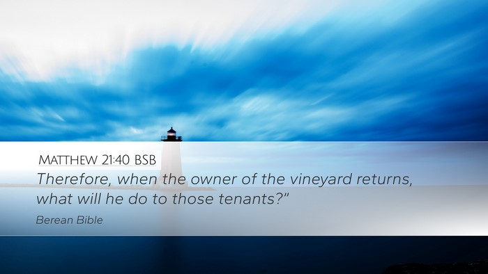 Matthew 21:40 BSB Desktop Wallpaper - Therefore, when the owner of the vineyard - Desktop Bible Verse Wallpaper