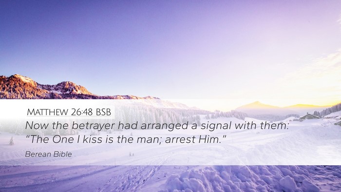 Matthew 26:48 BSB Desktop Wallpaper - Now the betrayer had arranged a signal with them: - Desktop Bible Verse Wallpaper