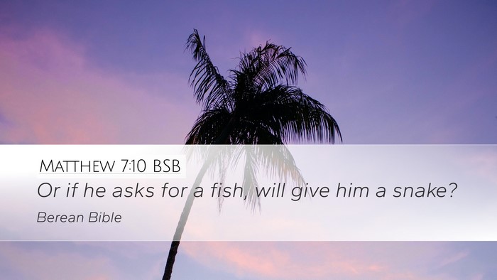 Matthew 7:10 BSB Desktop Wallpaper - Or if he asks for a fish, will give him a - Desktop Bible Verse Wallpaper