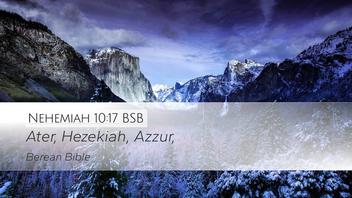Nehemiah 10:17 BSB Desktop Wallpaper - Ater, Hezekiah, - Desktop Bible Verse Wallpaper