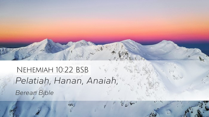 Nehemiah 10:22 BSB Desktop Wallpaper - Pelatiah, Hanan, - Desktop Bible Verse Wallpaper