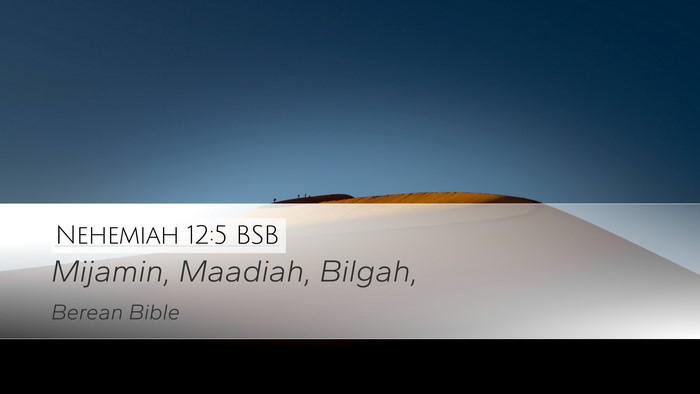 Nehemiah 12:5 BSB Desktop Wallpaper - Mijamin, Maadiah, - Desktop Bible Verse Wallpaper